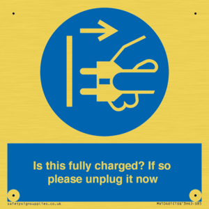 Is this fully charged? If so please unplug it now